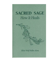 Sacred Sage, How it Heals book by Silver Wolf Walks Alone