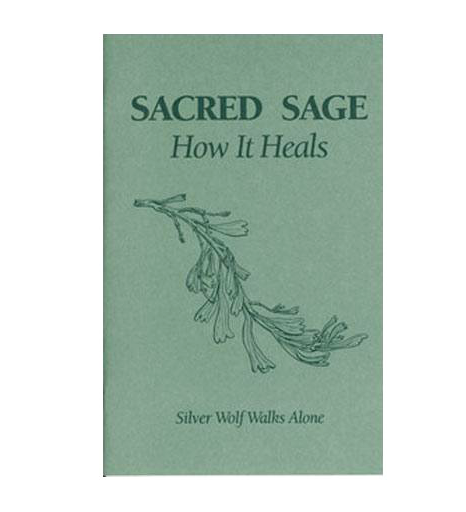 Sacred Sage, How it Heals book by Silver Wolf Walks Alone